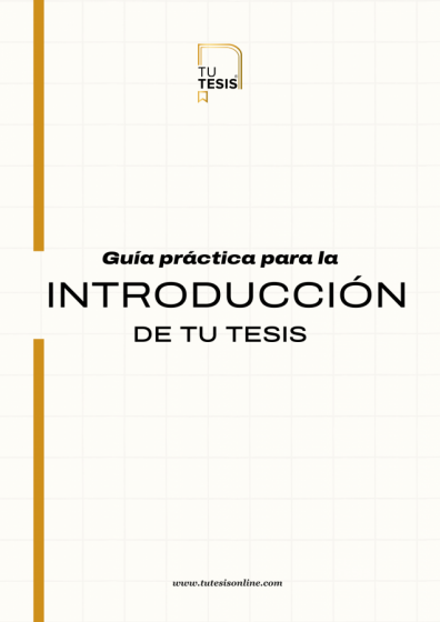 GUÍA PRÁCTICA PARA LA INTRODUCCIÓN DE LA TESIS