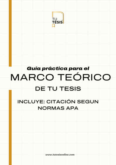 GUÍA PRÁCTICA EL MARCO TEÓRICO DE LA TESIS (INCLUYE CITACIÓN)