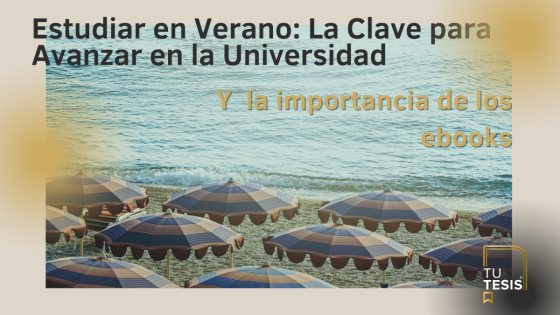 Estudiar en Verano: La Clave para Avanzar en la Universidad y la Importancia de los eBooks