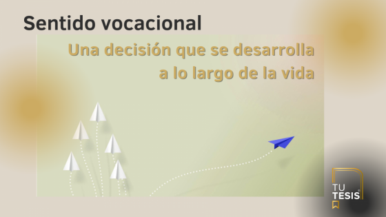 Sentido vocacional. Una decisión que se desarrolla a lo largo de la vida
