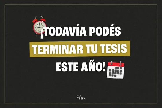 ¡Todavía podés terminar tu tesis este año!