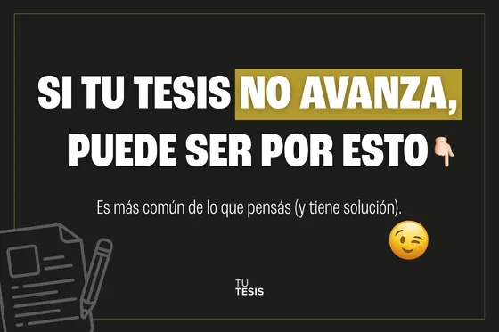 Si tu tesis no avanza, puede ser por esto...