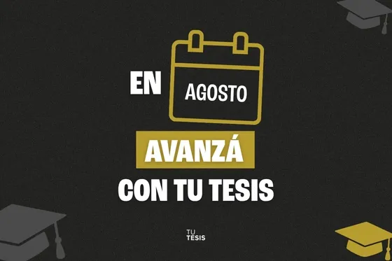 En agosto avanz&aacute; con tu tesis🎓