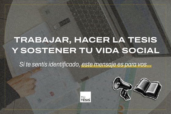 Terminar la tesis mientras trabaj&aacute;s no es un desaf&iacute;o imposible 💪