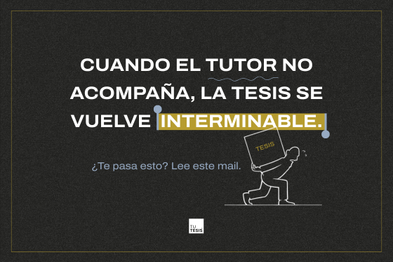 Cuando el tutor no acompa&ntilde;a, la tesis se vuelve interminable ⏳