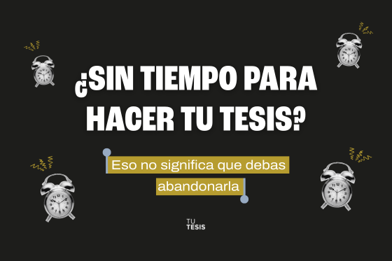 &iquest;Sin tiempo para hacer tu tesis? eso no significa que debas abandonarla.